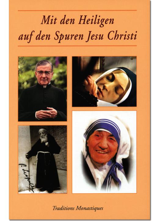 Mit den Heiligen auf den Spuren Jesu Christi Mit den Heiligen auf den Spuren Jesu Christi