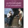 La Foi expliquée - les Commandements