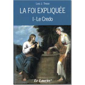 La Foi expliquée - le Credo