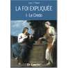 La Foi expliquée - le Credo