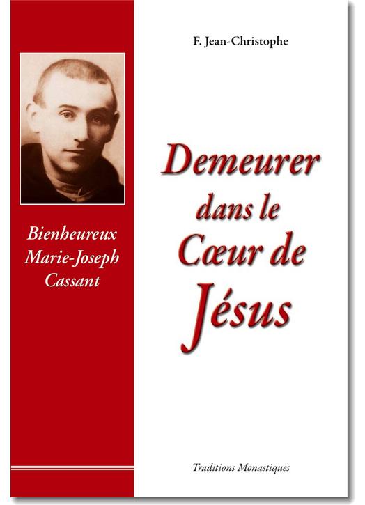 Demeurer dans le Cœur de Jésus, Vie du Bx Marie-Joseph Cassant