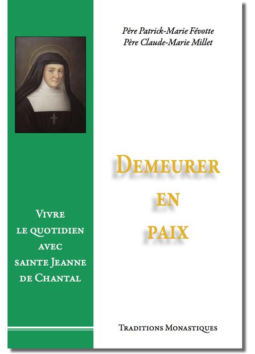 Demeurer en paix, Vivre le quotidien avec sainte Jeanne de Chantal