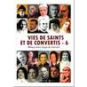 Vies de saints et de convertis - 6