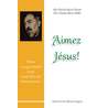 Aimez Jésus, Vivre le quotidien avec saint Pio de Pietrelcina