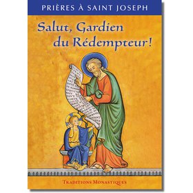 Salut, Gardien du Rédempteur ! Prières à saint Joseph