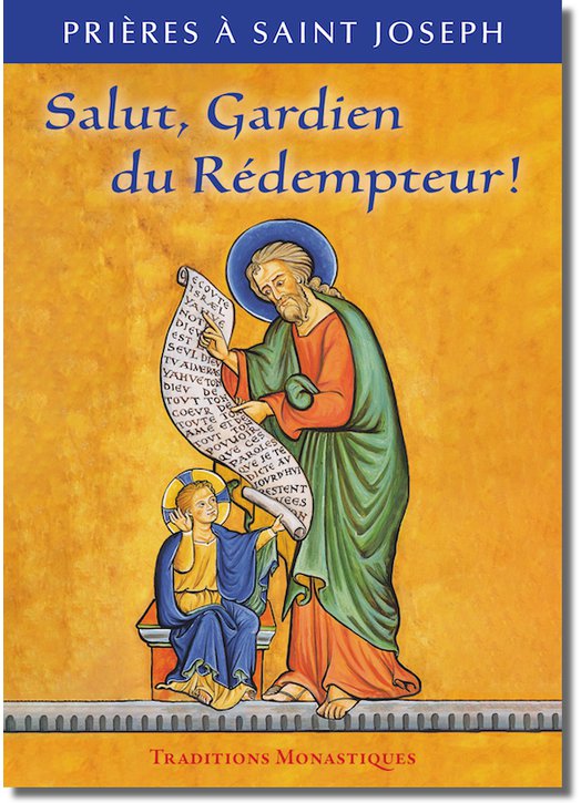 Salut, Gardien du Rédempteur ! Prières à saint Joseph